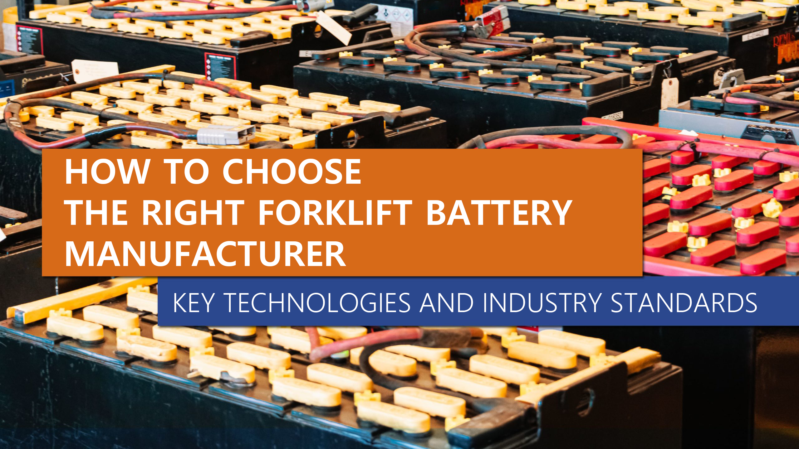How to Choose the Right Forklift Battery Manufacturer: Key Technologies and Industry Standards