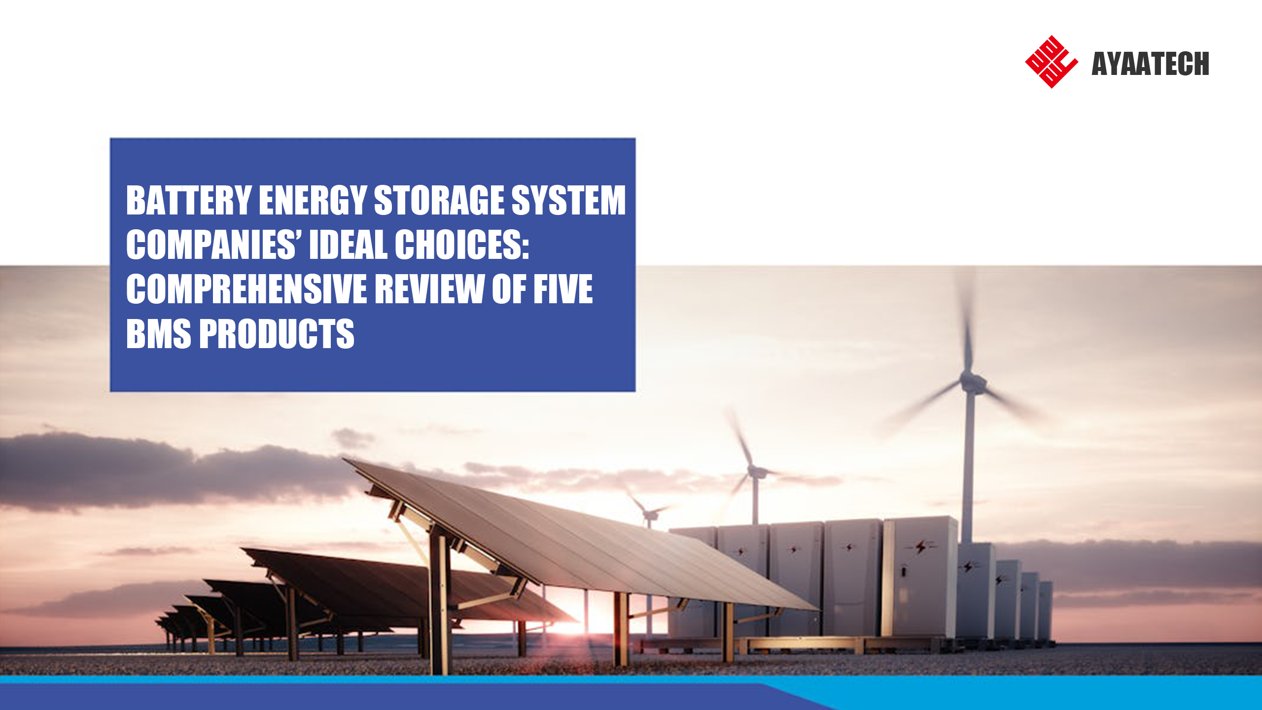 Battery Energy Storage System Companies’ Ideal Choices: Comprehensive Review of Five Leading BMS Products