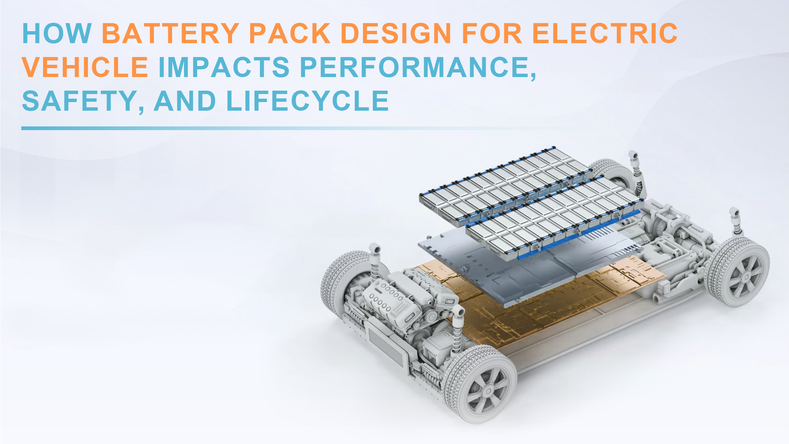 How Battery Pack Design for Electric Vehicle Impacts Performance, Safety, and Lifecycle